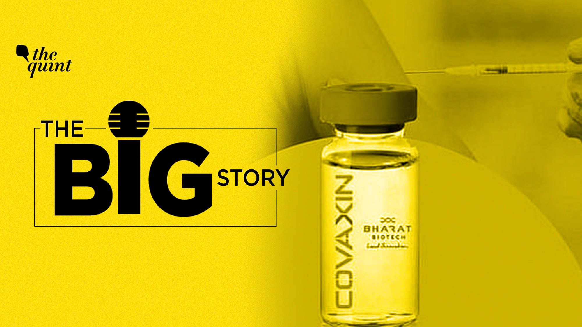 <div class="paragraphs"><p>The Big Story Podcast on Bharat Biotech's Covaxin Approval for Vaccinating Children. Image used for representation only.</p></div>