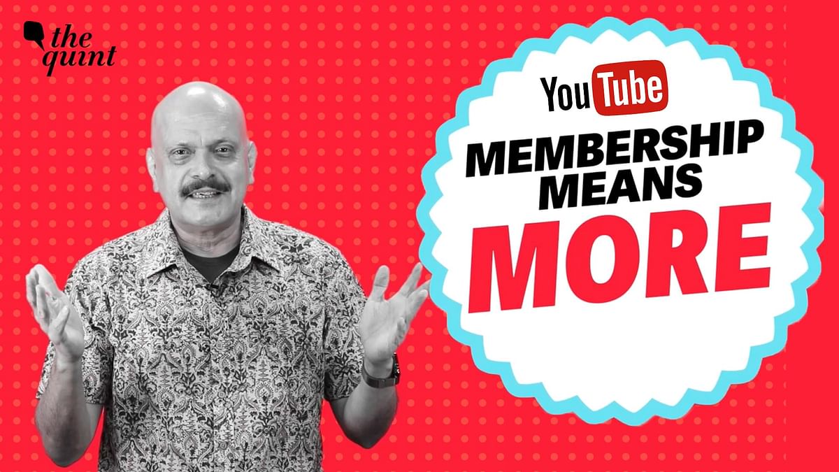 The Quint's YouTube Membership Program is Live! Here’s Why You Should Sign Up