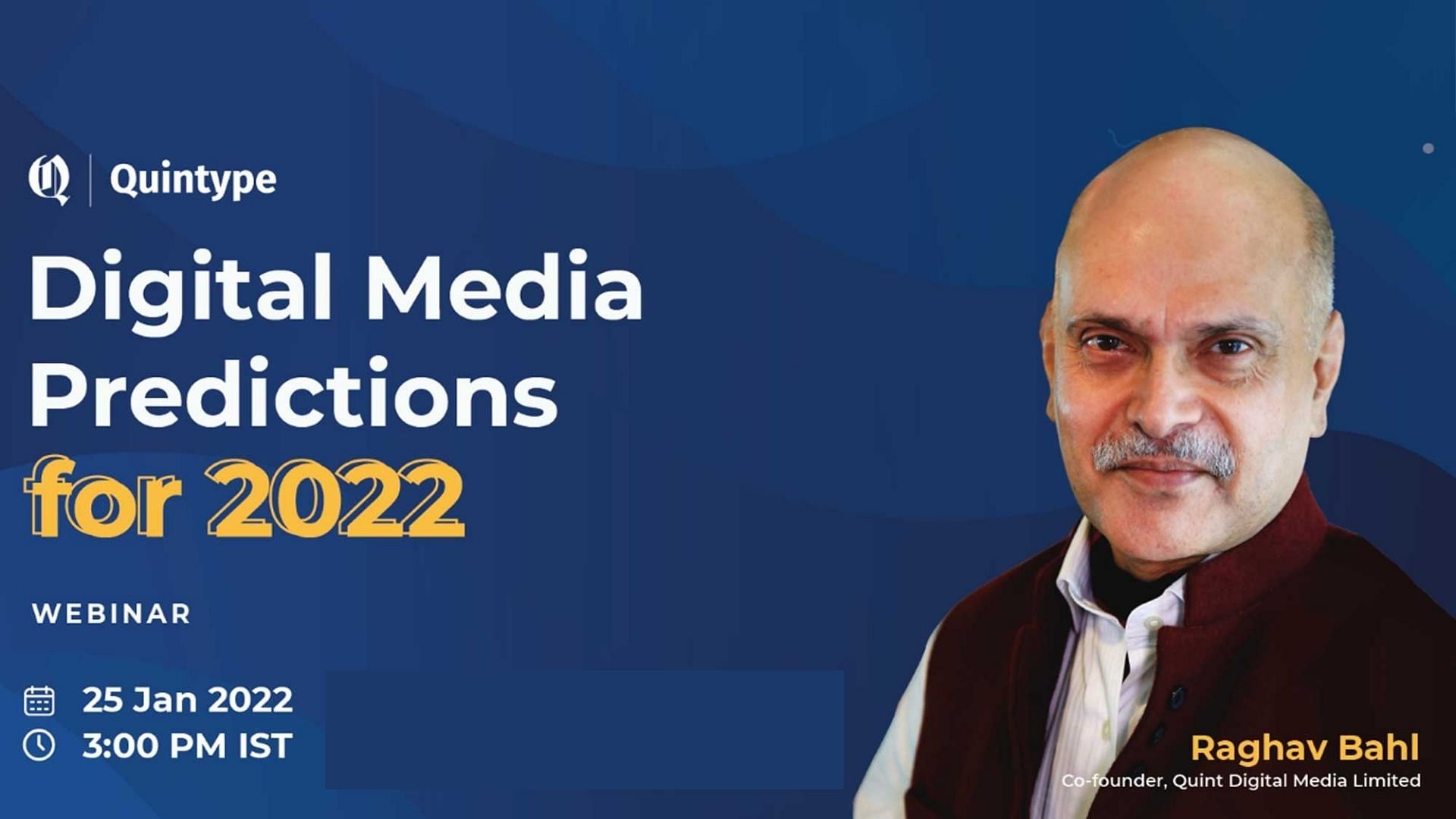 <div class="paragraphs"><p>Quintype is conducting a webinar on “Digital Media Predictions for 2022” with a stellar panel including Raghav Bahl, co-founder at Quint Digital Media limited and Chirdeep Shetty, CEO at Quintype Technologies.</p></div>