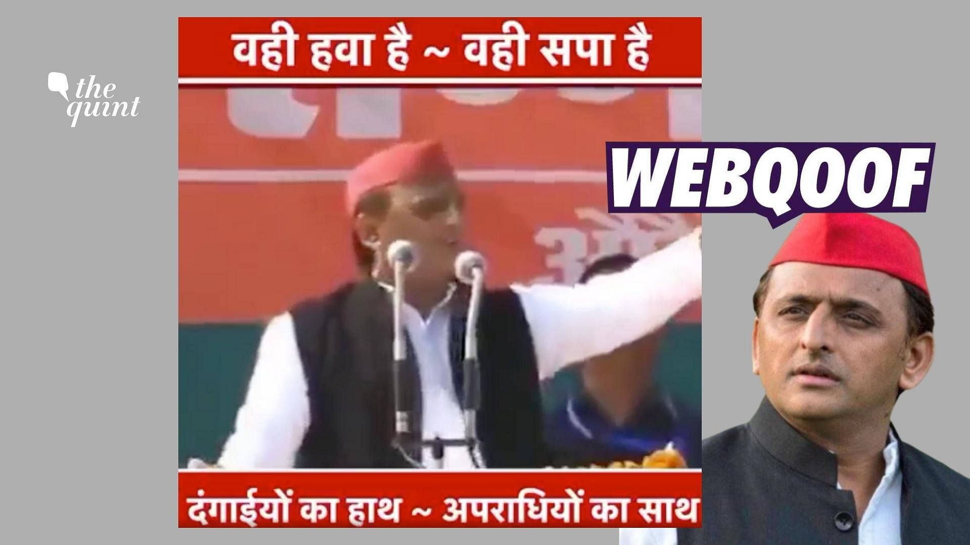 <div class="paragraphs"><p>The claim states that Akhilesh Yadav had said those who don't want to follow the law of the land must vote for Samajwadi Party.&nbsp;</p></div>