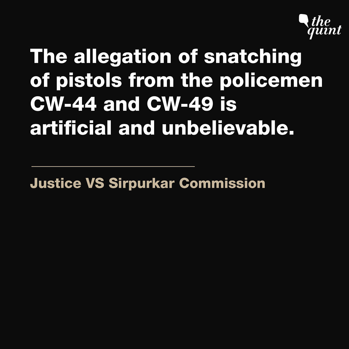 Justice VS Sirpurkar Commission has detailed out the loopholes in Hyderabad police's 'unbelievable' claims.