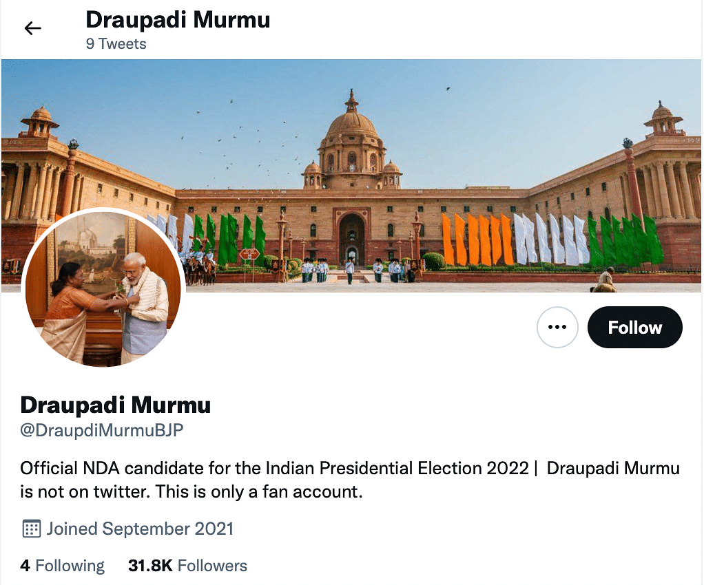 Droupadi Murmu does not have a verified Twitter account  yet, and there are many users impersonating her.