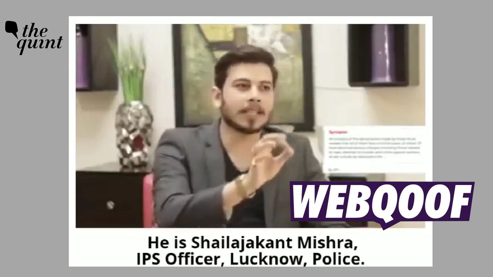 <div class="paragraphs"><p>The claim suggests that the person speaking in the video about the criminalisation of politics is an IPS Officer from Lucknow.</p></div>