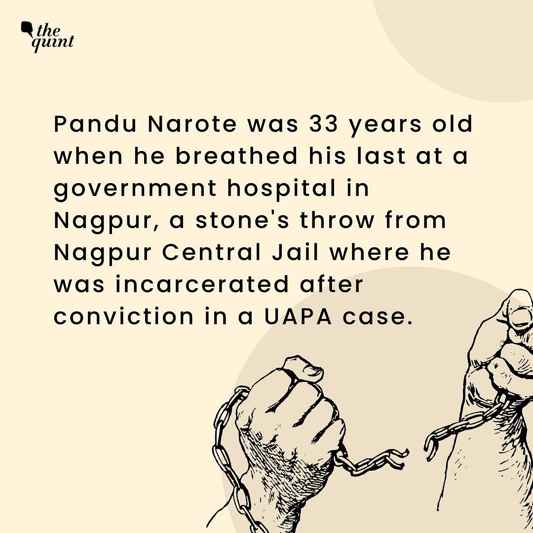 When Pandu Narote died on 25 August, once again questions arose regarding the treatment of ailing inmates.