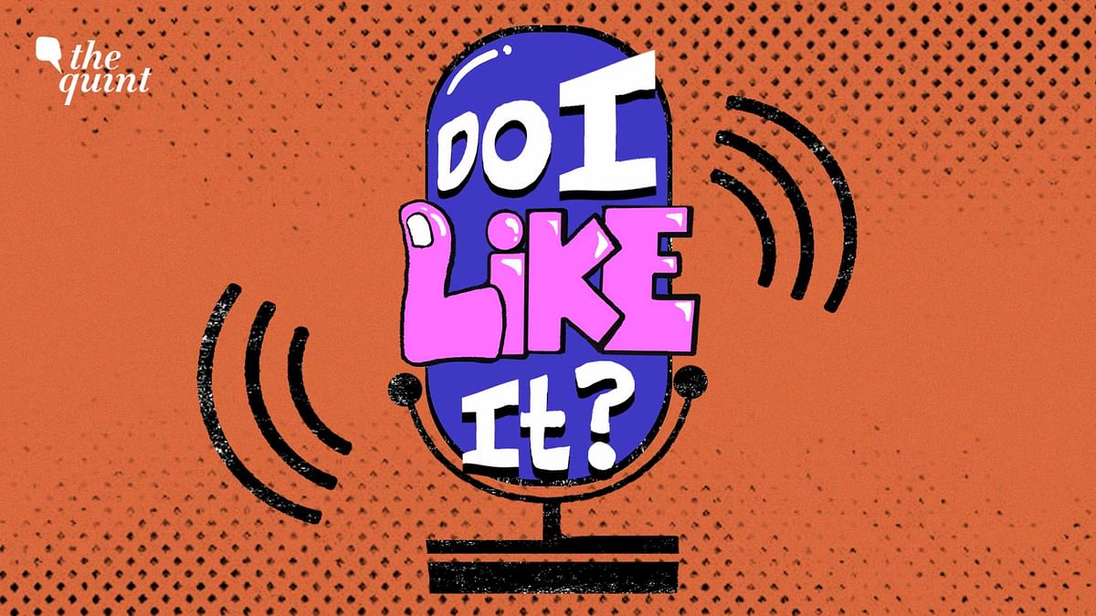 'Do I Like It?' New Podcast Series From The Quint