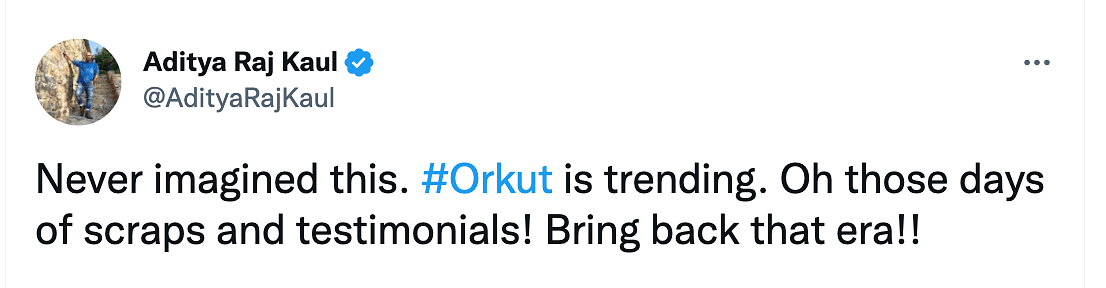 "I wish Orkut would be back if there's no Twitter.", wrote a user on Twitter