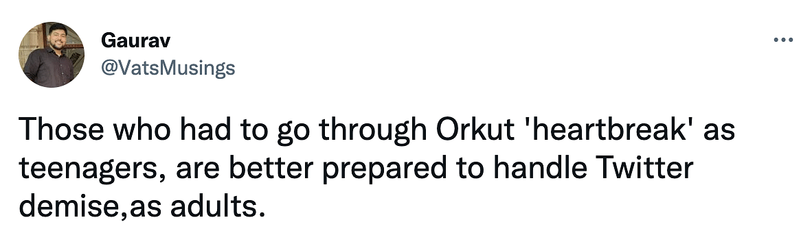 "I wish Orkut would be back if there's no Twitter.", wrote a user on Twitter