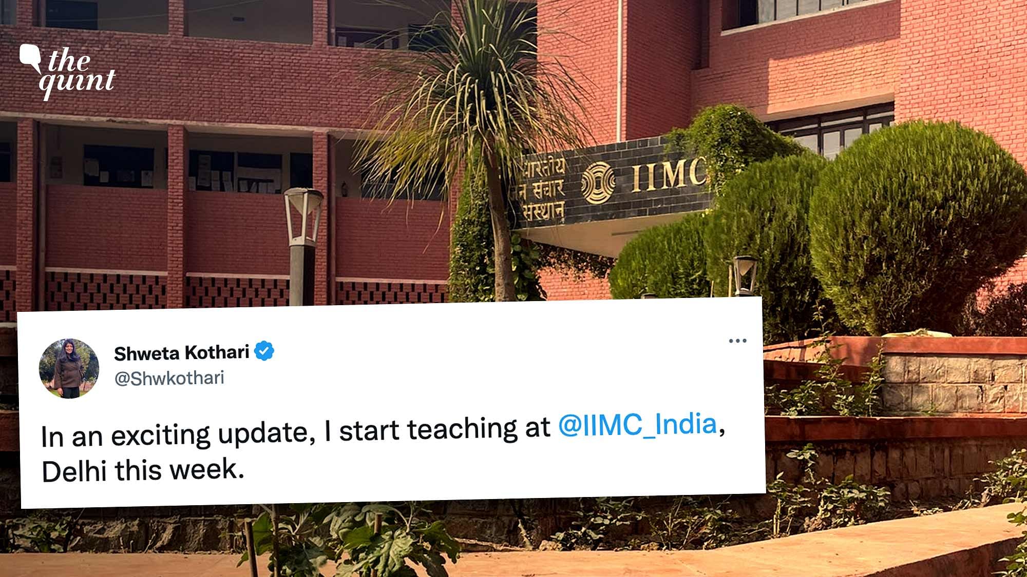 <div class="paragraphs"><p>In a tweet, Shweta Kothari revealed she was supposed to teach a unit in TV and Radio Journalism at IIMC, spanning five to six classes in total.</p></div>