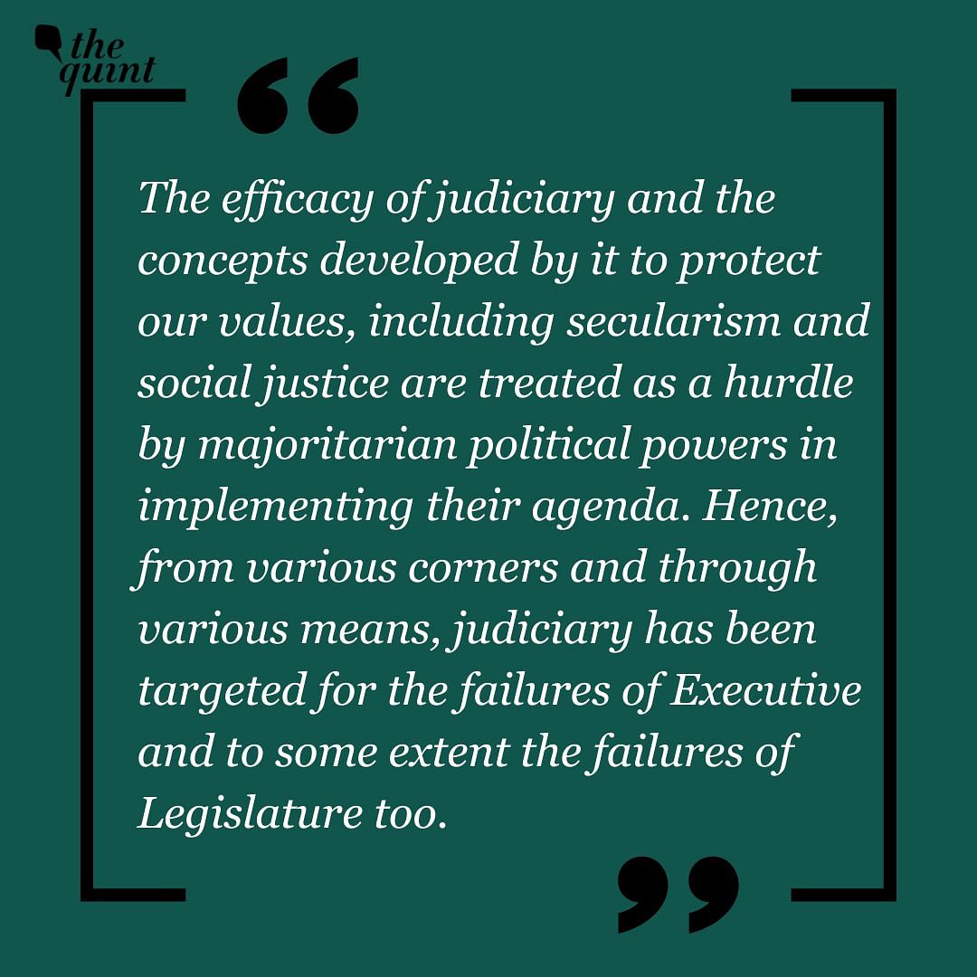 Judiciary has been targeted for the failures of Executive and to some extent the failures of Legislature too.