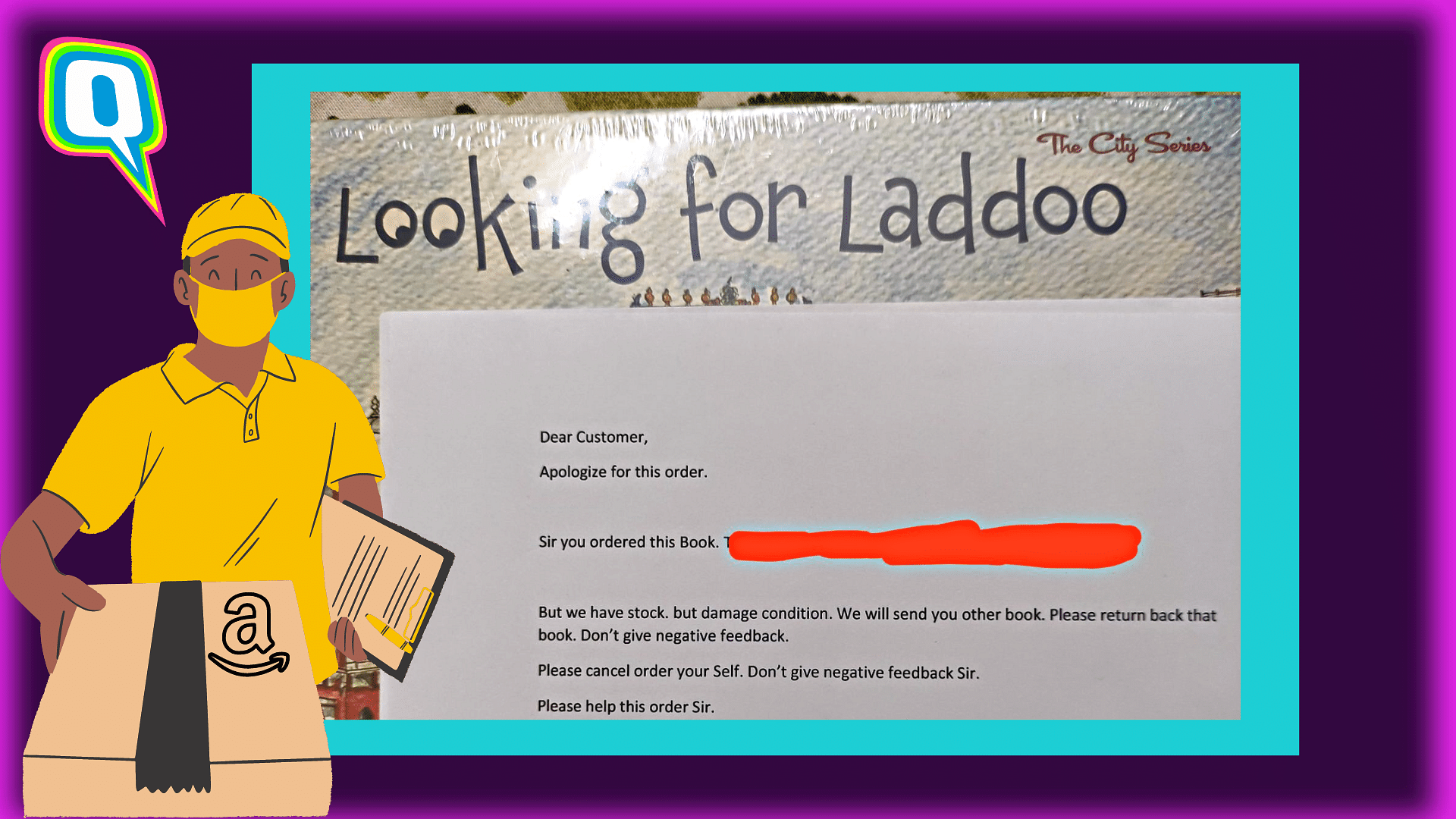 <div class="paragraphs"><p>Customer received a book called 'Looking for Laddoo' with an apology letter from Amazon seller.</p></div>