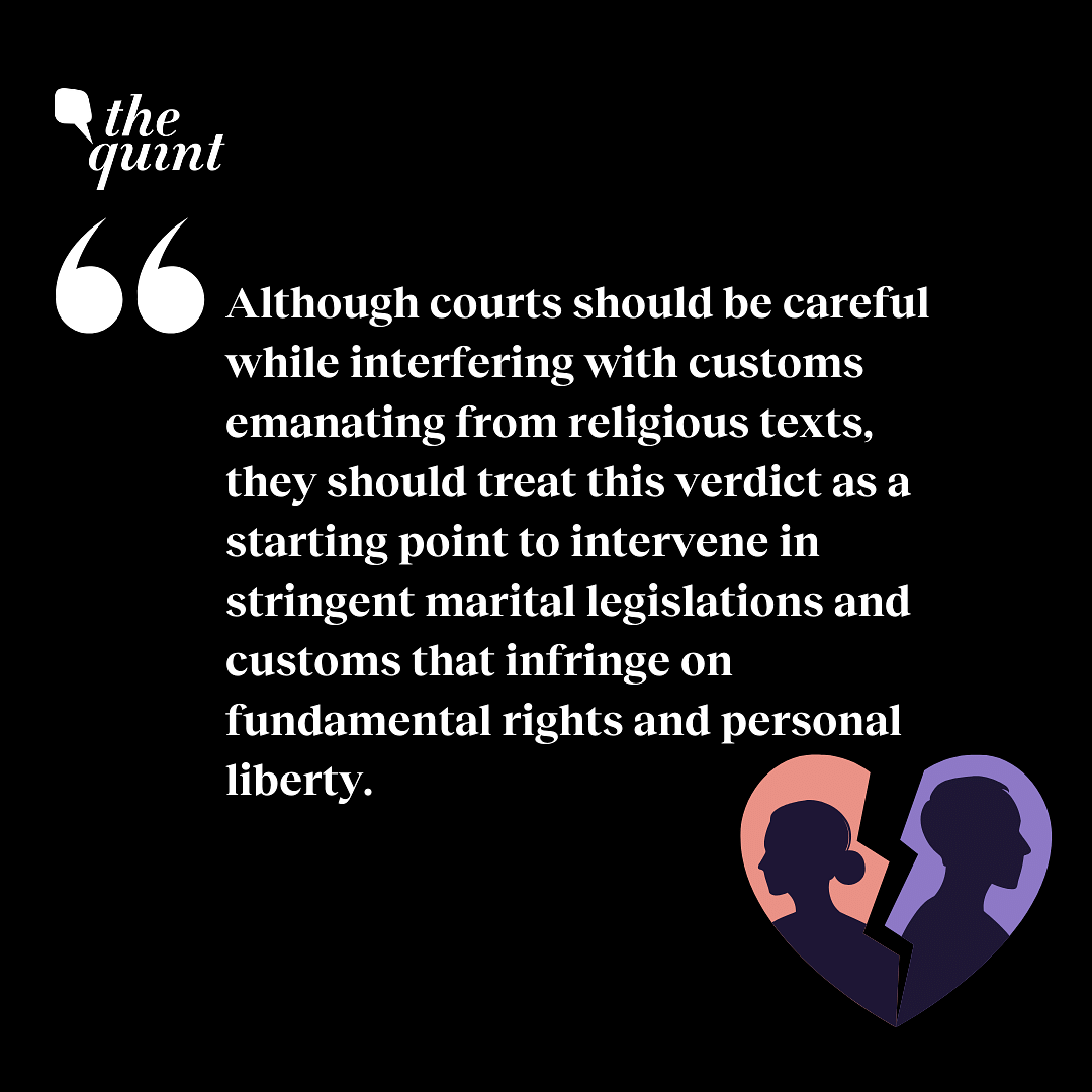 Courts should treat this verdict as a starting point to intervene in stringent marital legislations and customs.