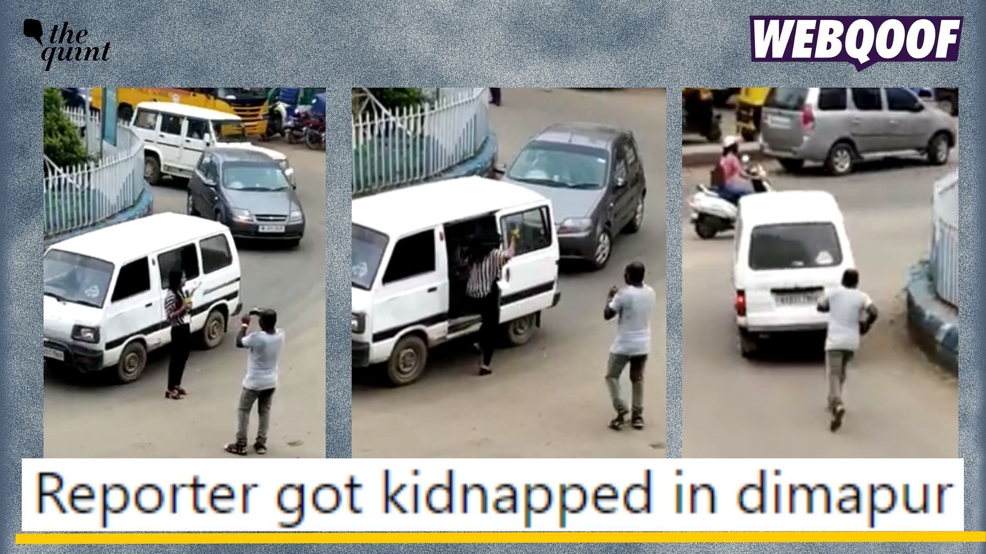 <div class="paragraphs"><p>Fact-check:&nbsp;A movie scene showing a reporter getting kidnapped in being falsely shared as a real incident of kidnapping in Dimapur, Nagaland.</p></div>