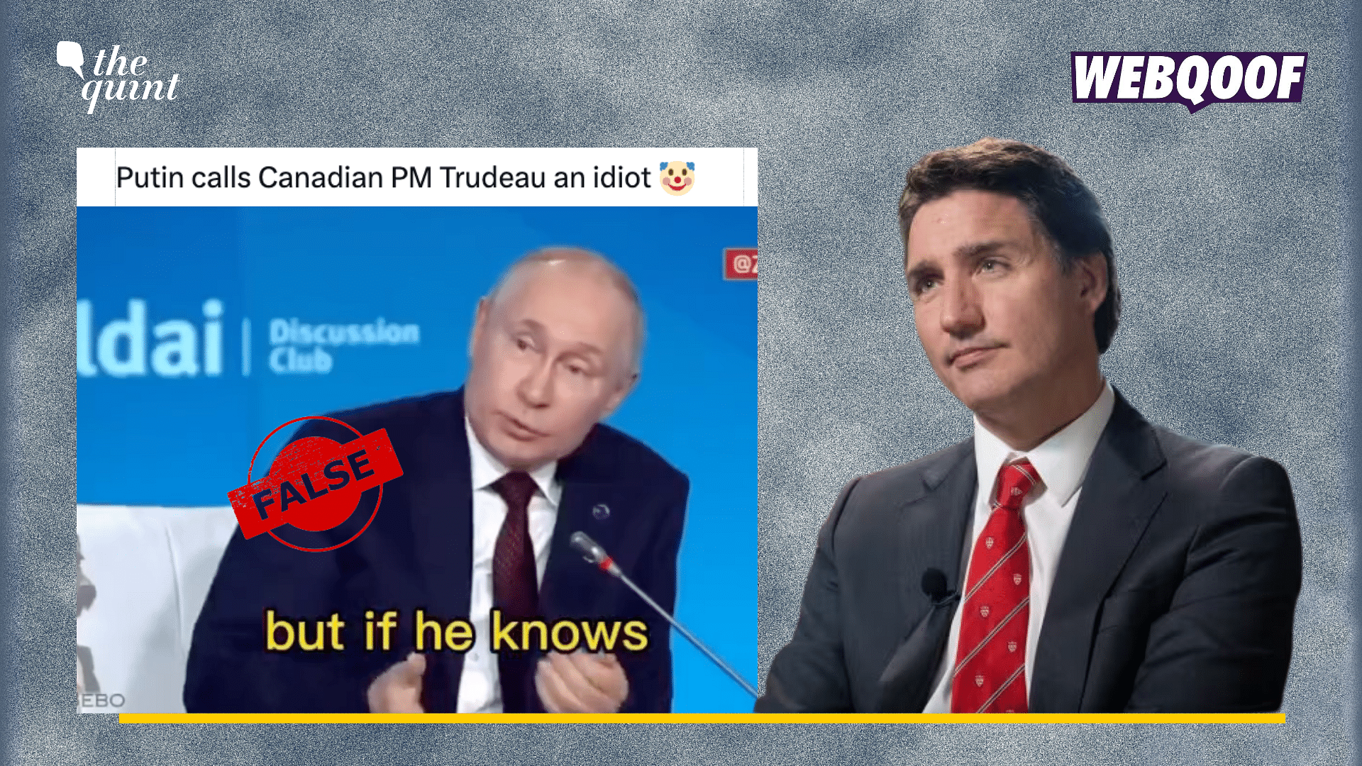 <div class="paragraphs"><p>Fact-Check: President Putin called the former Speaker of the Canadian parliament 'an idiot', and not PM Justin Trudeau.</p></div>