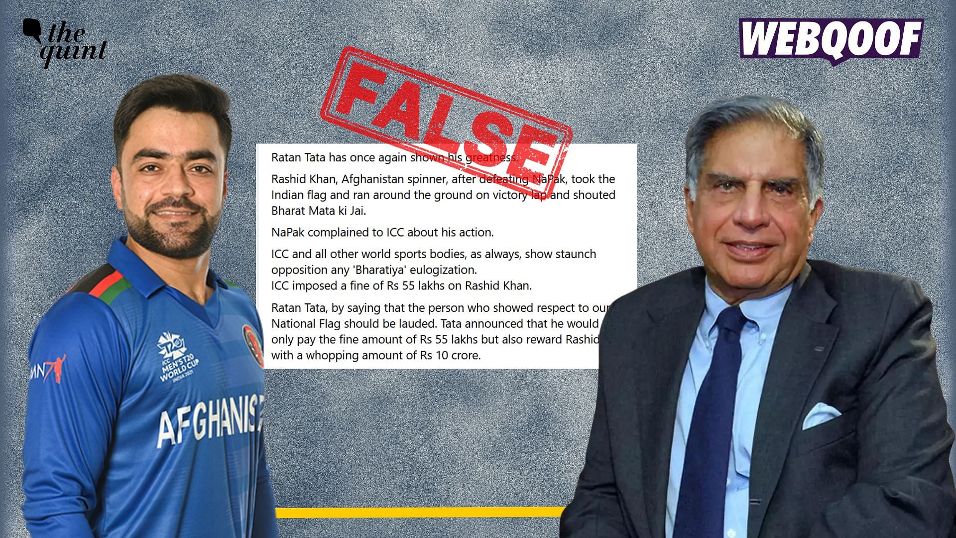 <div class="paragraphs"><p>Fact-Check: Ratan Tata did not declare any reward to cricketer Rashid Khan for waving the Indian flag after Afghanistan’s victory against Pakistan.</p></div>