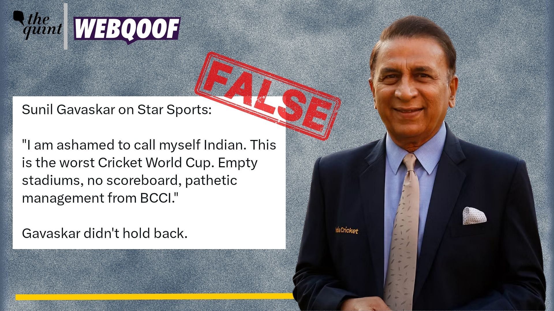 <div class="paragraphs"><p>Fact-check: A fake quote is being falsely attributed to Sunil Gavaskar to claim that he criticised BCCI for mismanaging ICC Cricket World Cup 2023.</p></div>