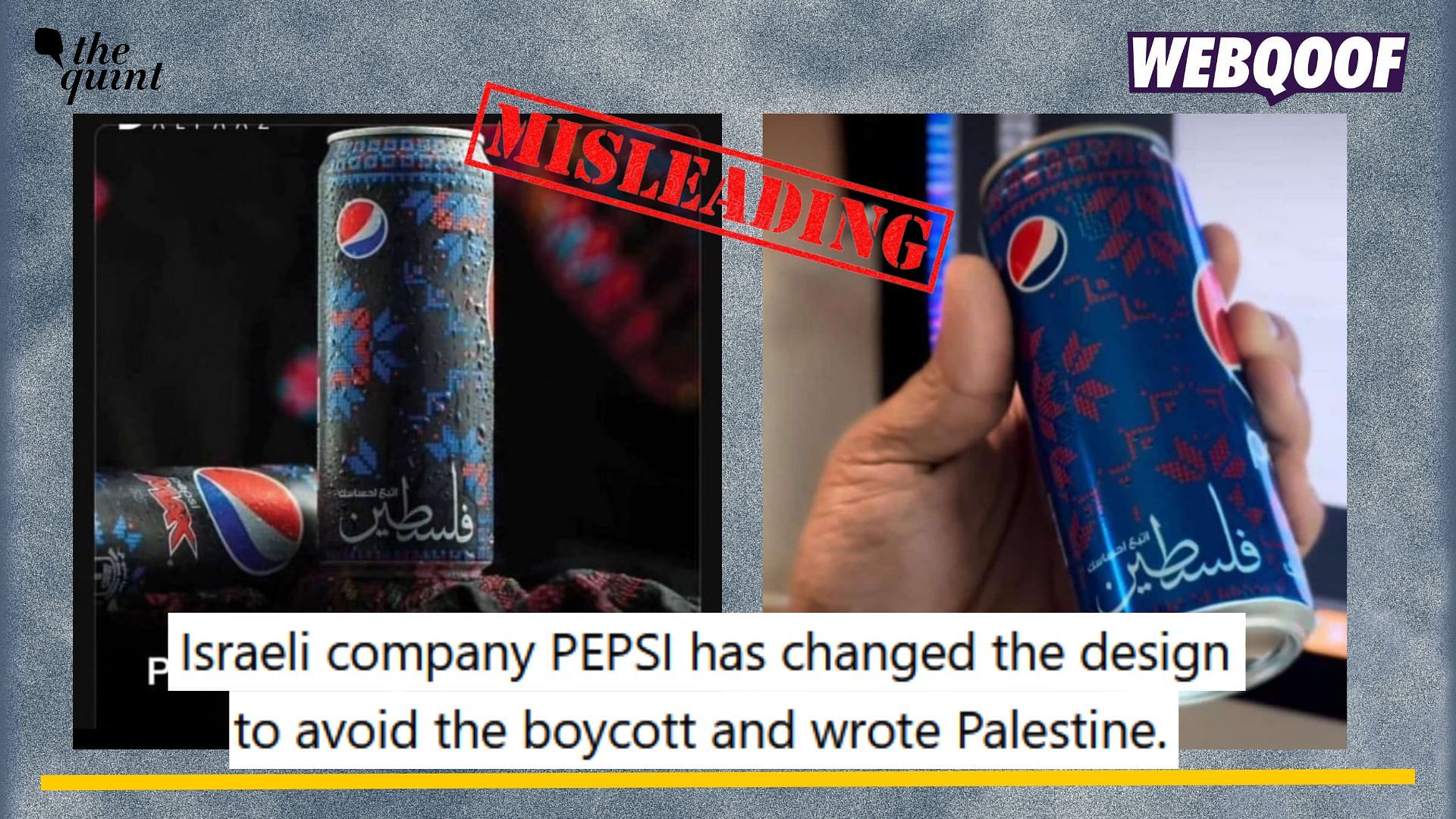 <div class="paragraphs"><p>Fact-Check: An old and misleading claim about Pepsi changing its design to show support to Palestine is going viral on social media.   </p></div>