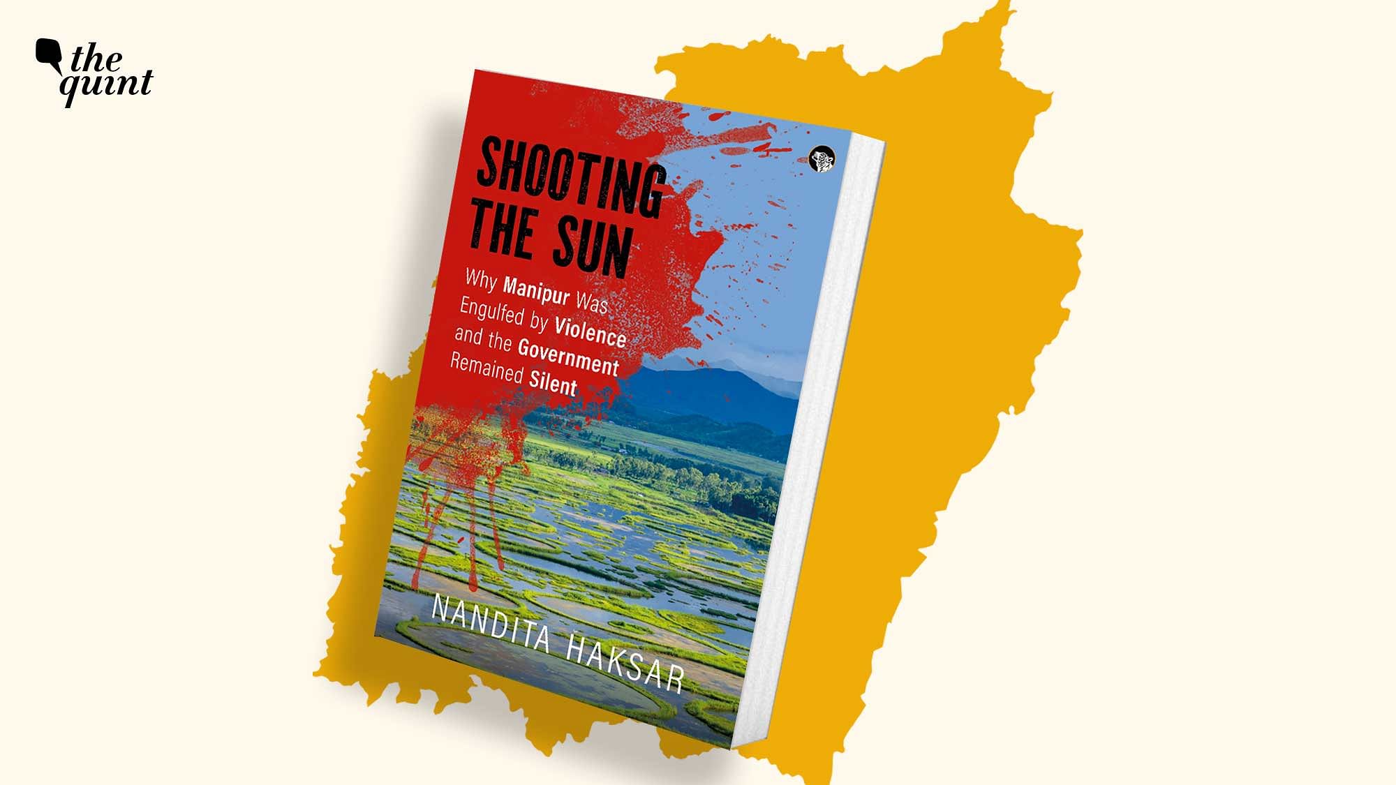 <div class="paragraphs"><p><em>Shooting the Sun: Why Manipur Was Engulfed by Violence and the Government Remained Silent.</em></p></div>