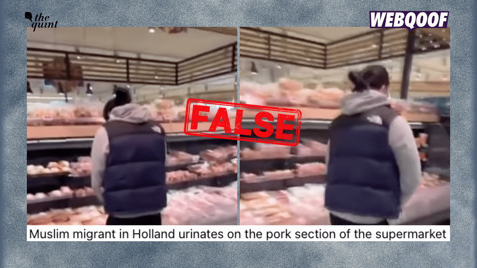 <div class="paragraphs"><p>The prank video has gone viral with a false communal claim that a Muslim immigrant urinated on pork at a Dutch supermarket.</p></div>