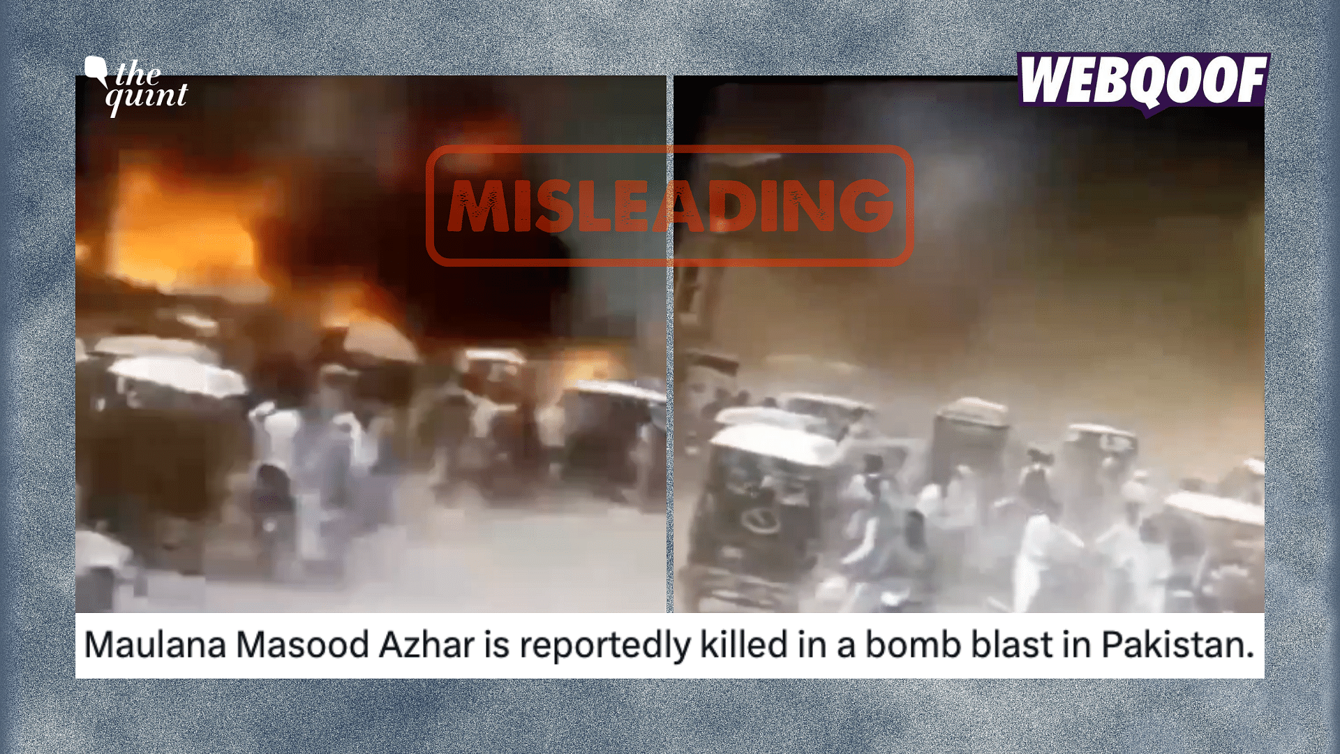 <div class="paragraphs"><p>An old video has gone viral on the internet, where people are claiming that it shows a blast that killed Jaish-e-Mohammed terrorist Masood Azhar.</p></div>