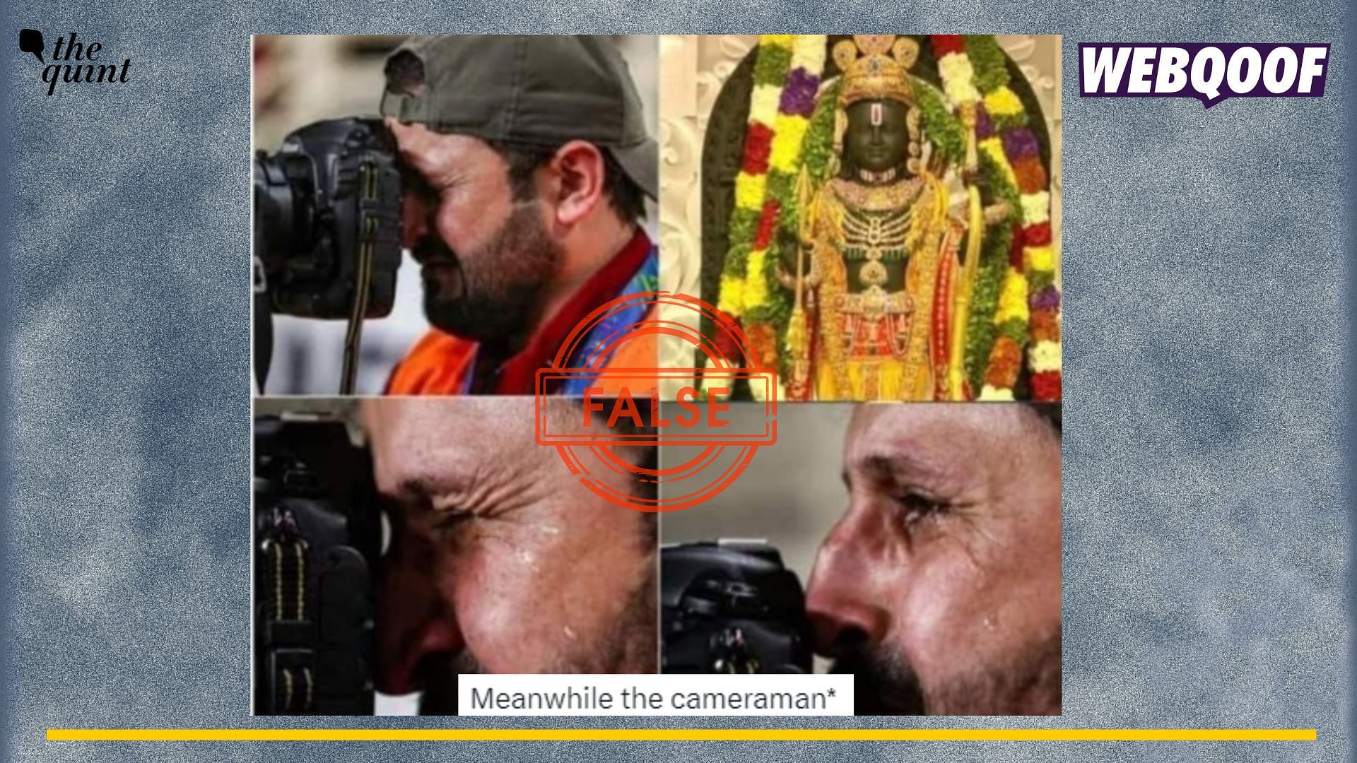 <div class="paragraphs"><p>Fact-Check | The image of a photographer crying while looking at the idol of Lord Ram is altered.</p></div>