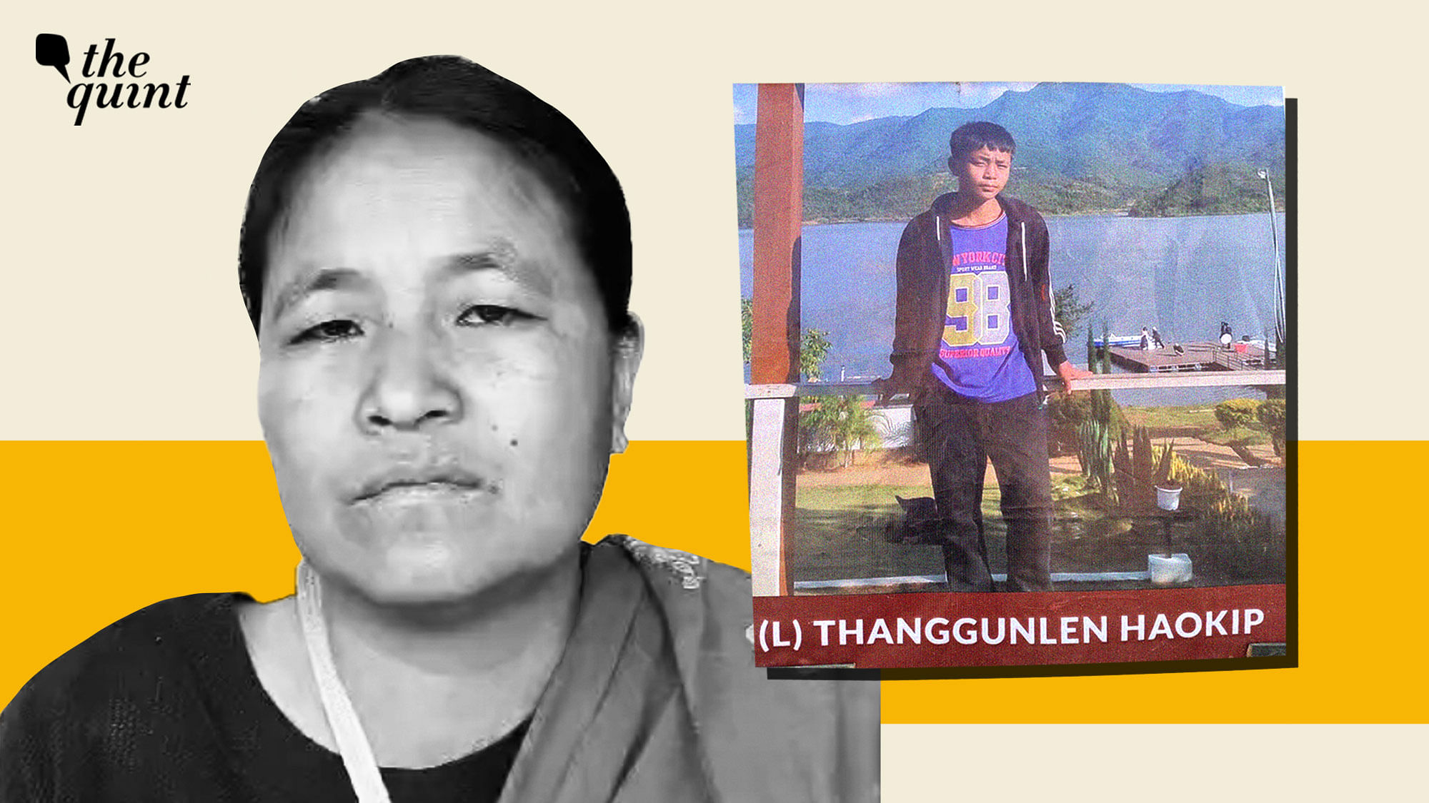 <div class="paragraphs"><p><strong>The Quint</strong> spoke to Nu Lhingneithem, mother of Thanggoulen Haokip, who narrated how she got to know about the death of her son, the elder of the two brothers and four sisters.</p></div>
