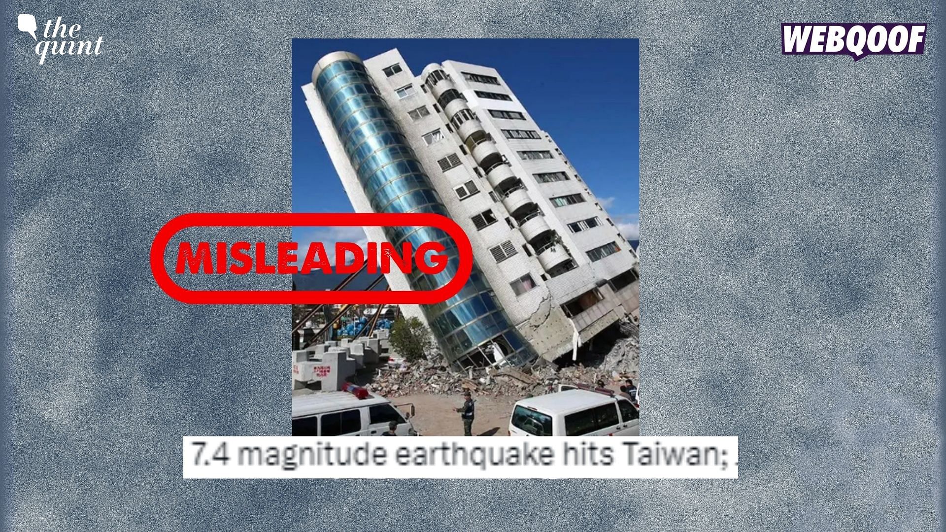 <div class="paragraphs"><p>Fact-Check: The image is from the 2018 earthquake that hit Taiwan.</p></div>