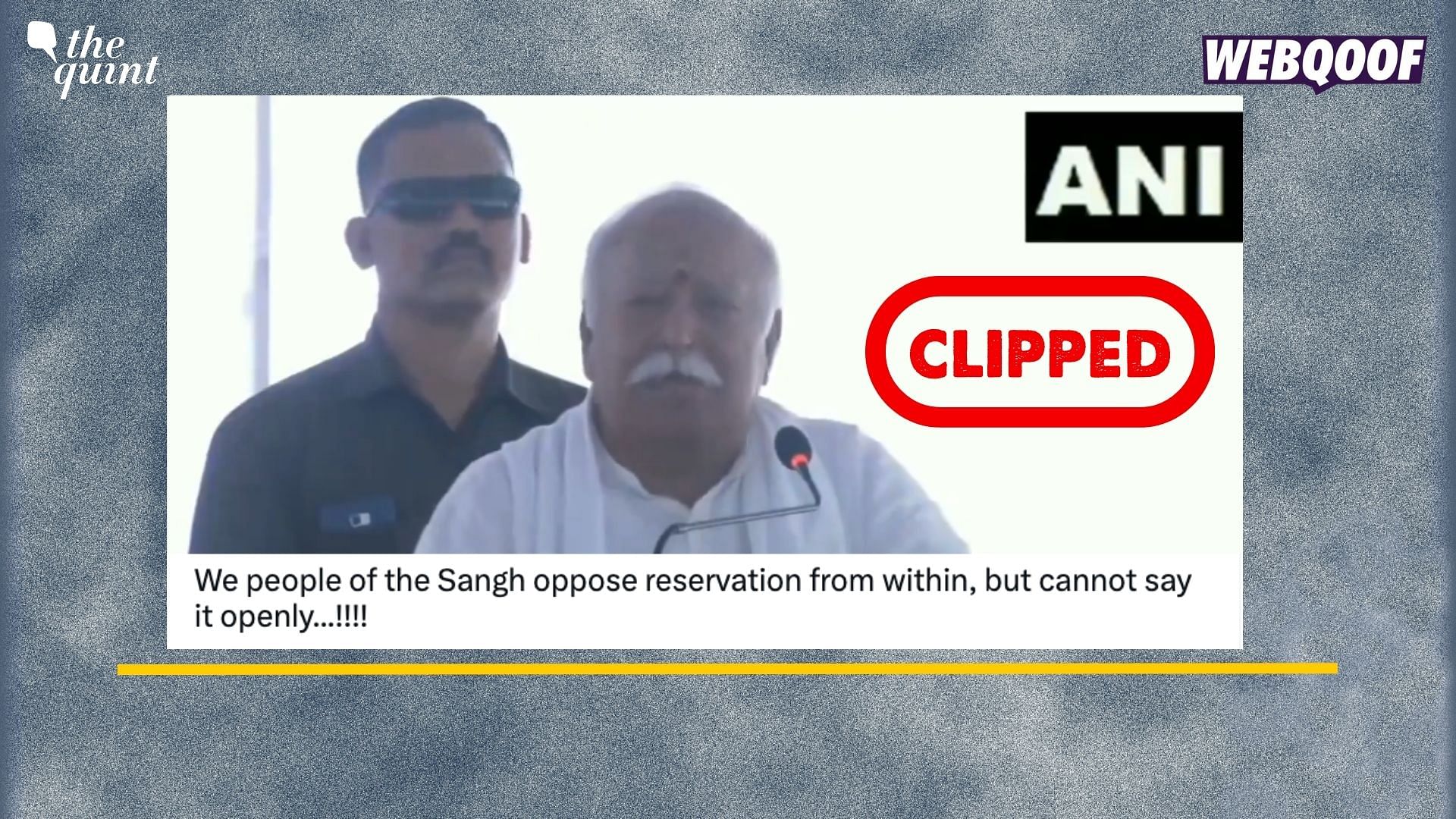 <div class="paragraphs"><p>Fact-Check: This video is clipped. Mohan Bhagwat clarified the Sangh's stance on reservations.&nbsp;</p></div>