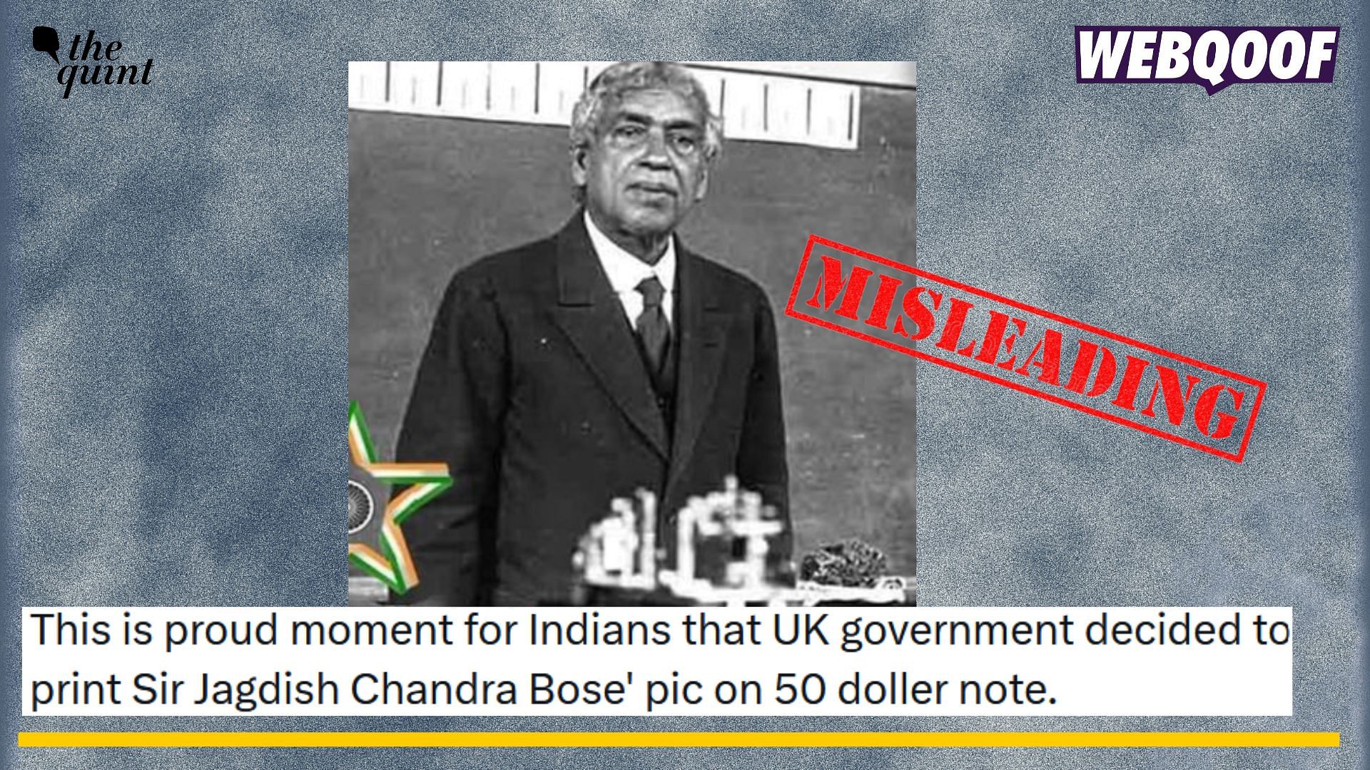 <div class="paragraphs"><p>Fact-check: A false claim about Jagadish Chandra Bose's image being featured on £50 note in the UK is going viral on the internet.</p></div>