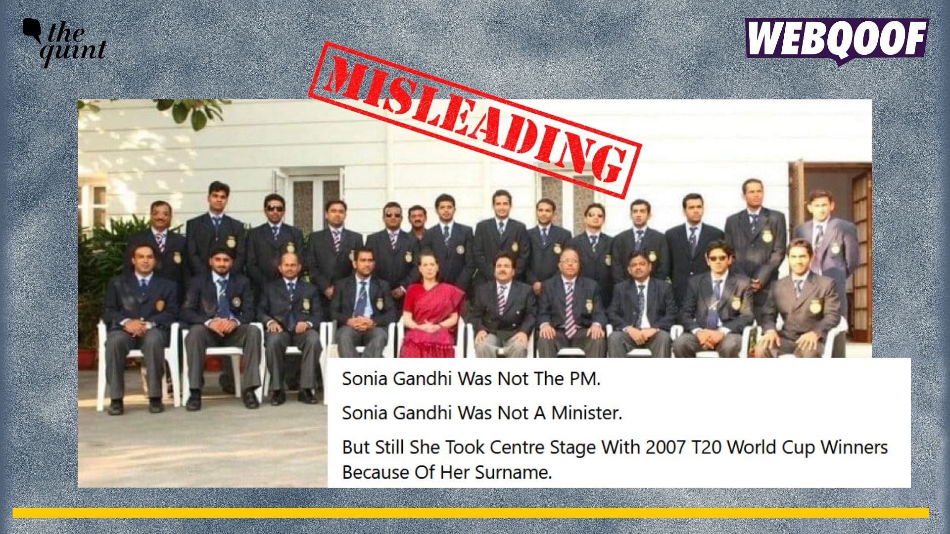<div class="paragraphs"><p>Fact-check: The claim about only Sonia Gandhi meeting the Indian cricket World Cup team in 2007 is misleading.</p></div>