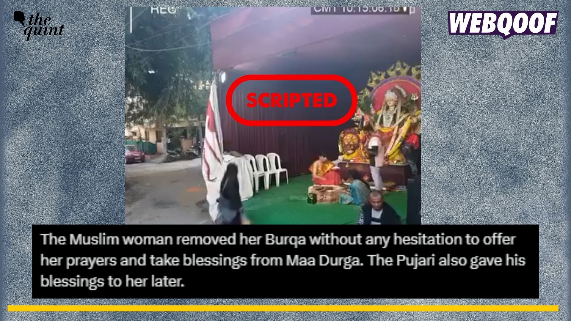 <div class="paragraphs"><p>Fact-check: A video claiming to show a burqa-clad woman offering prayers at a Durga Puja <em>pandal</em> is actually staged.</p></div>