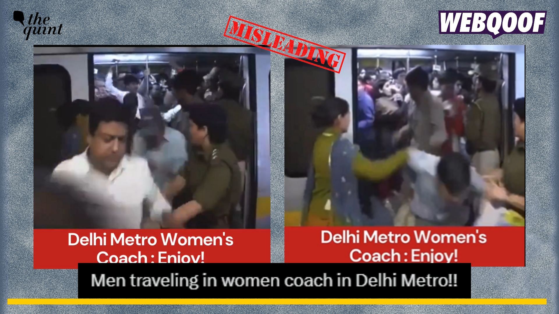 <div class="paragraphs"><p>Fact-check: An old video of men being pushed out of the women's coach from Delhi metro has resurfaced on the internet. </p></div>