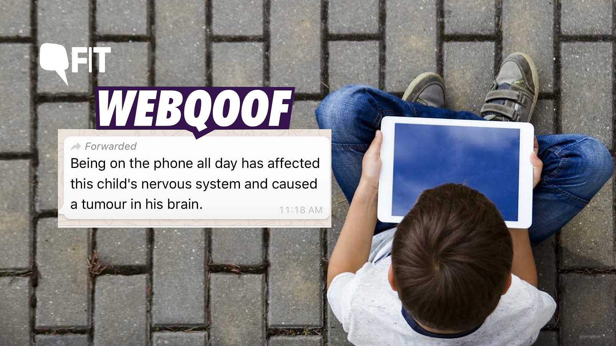 A viral message claims that a child got a tumor in his brain because of exposure to mobile phones.