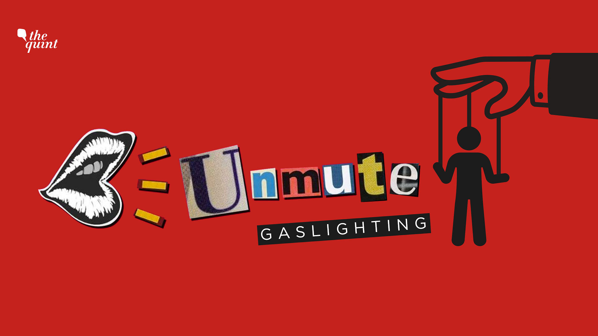 In this episode of Unmute, two women who were muted by gaslighting in their personal relationships speak out about their experiences.