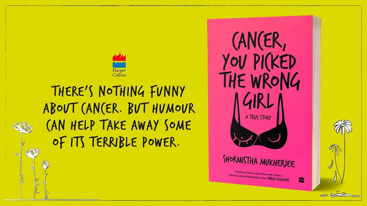 Book Excerpt : Cancer, You Picked the Wrong Girl by Shormistha Mukherjee
