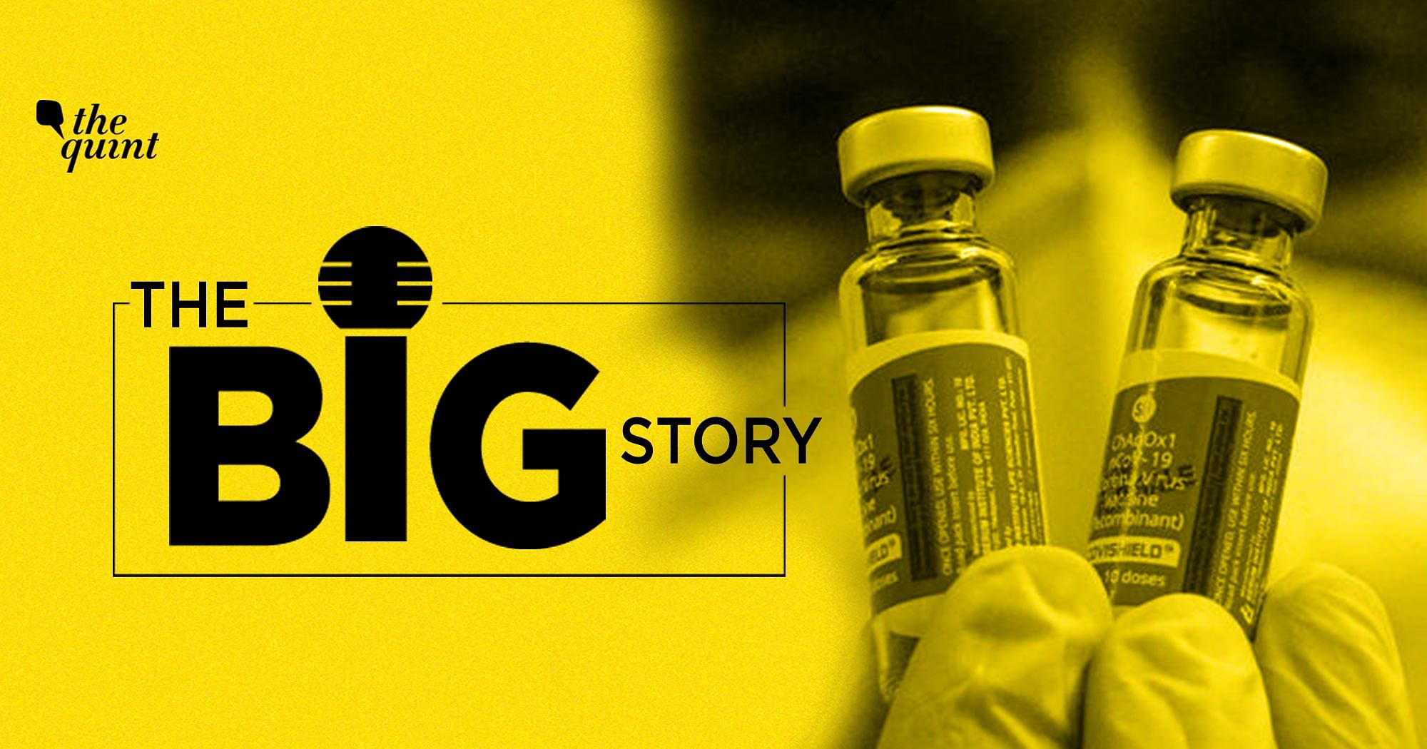 the-big-story-podcast-covishield-dosage-gap-based-on-science-or