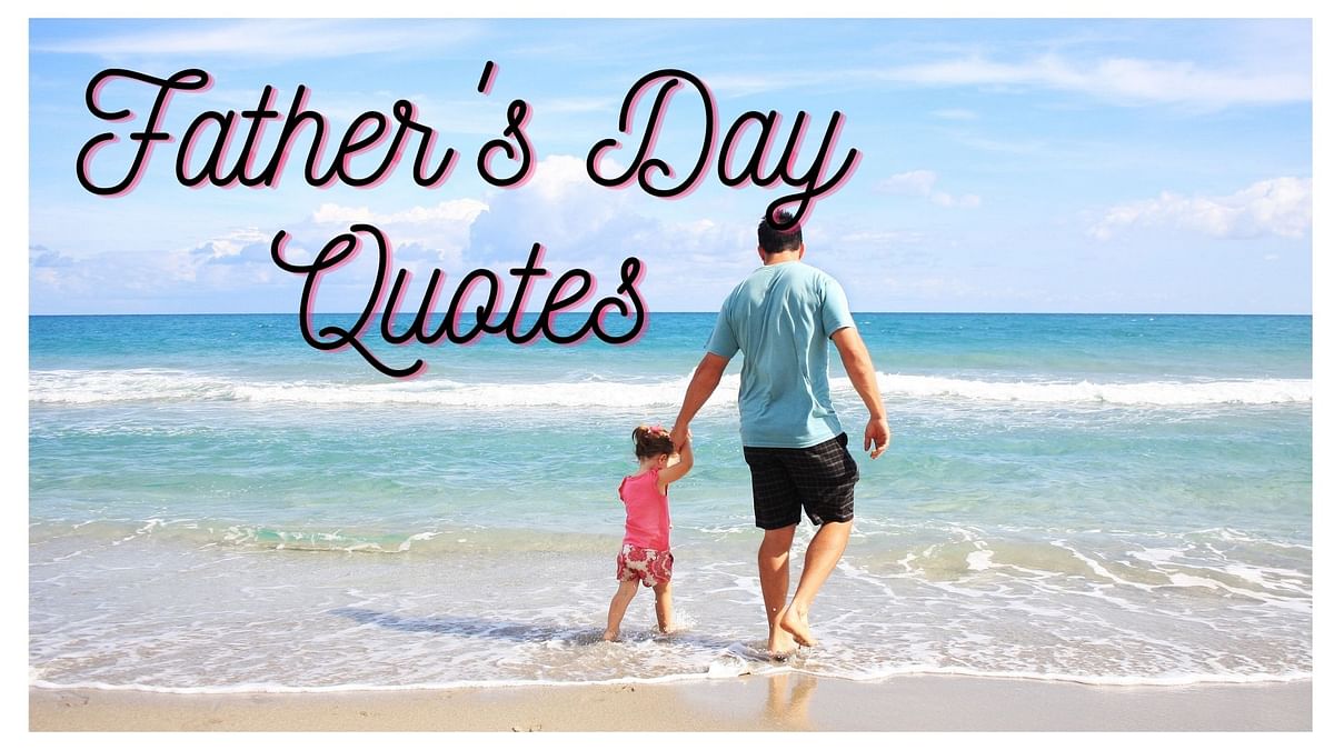 20 Best Father's Day Quotes 2021: You can send Happy Fathers Day Quotes